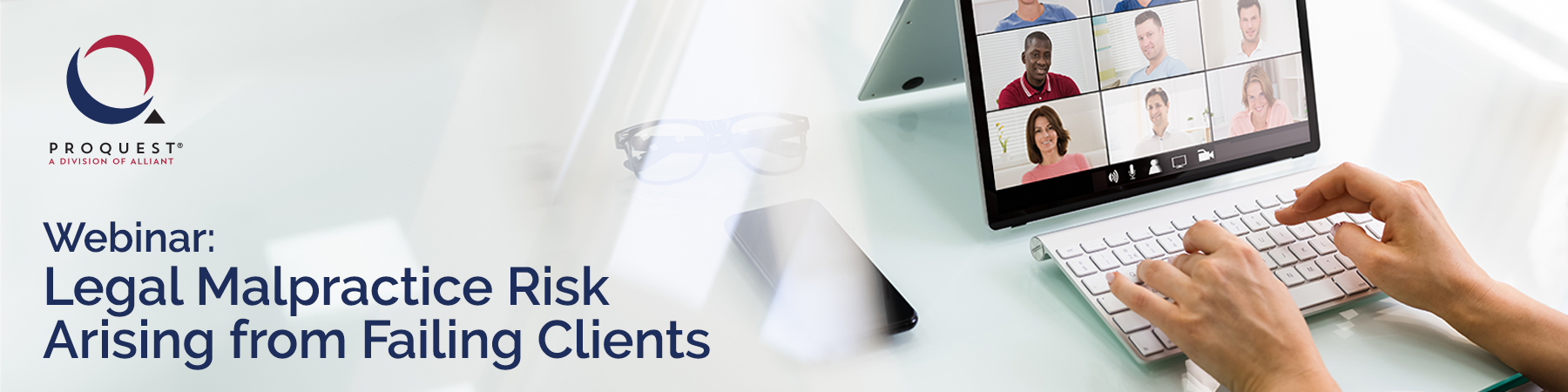 ProQuest Webinar: Legal Malpractice Risk Arising from Failing Clients